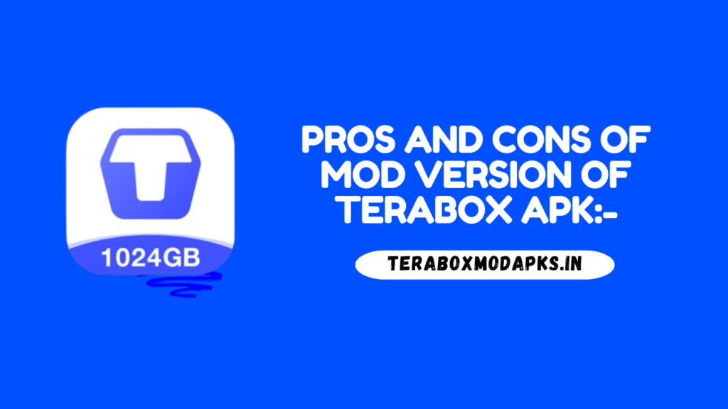 Pros and Cons of Mod Version of Terabox APK